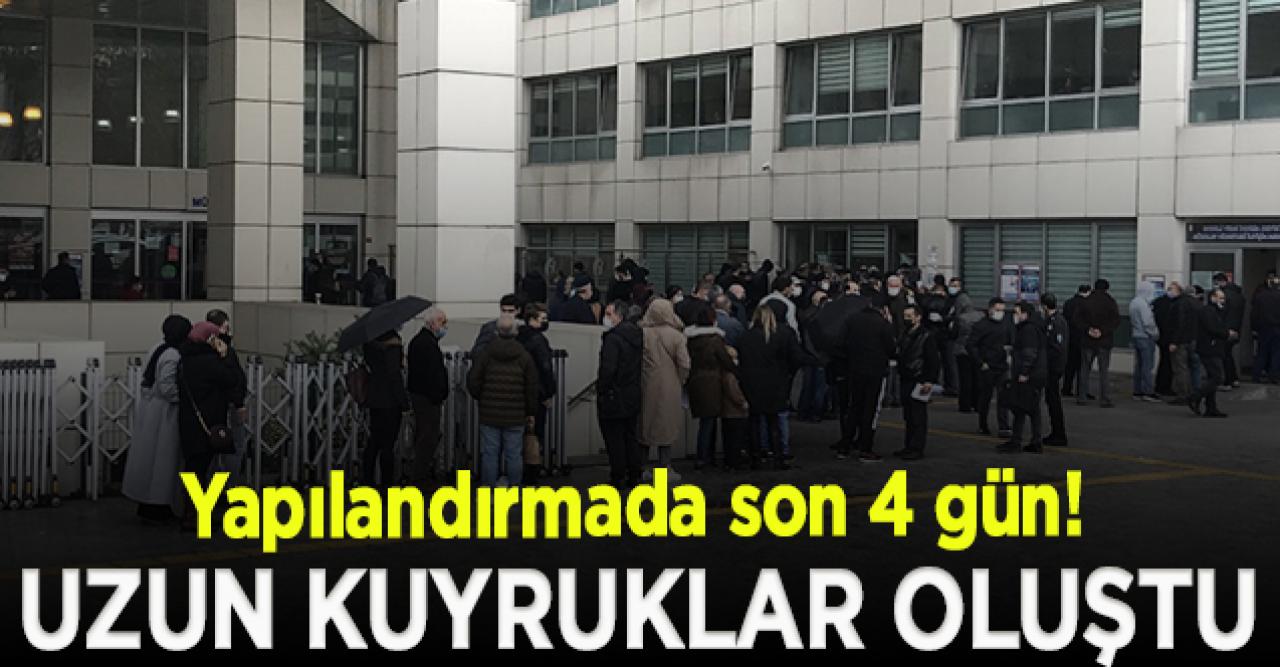 Yapılandırmada son 4 gün! Kuyruklar oluştu