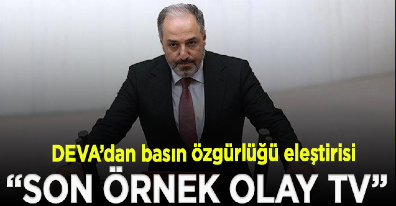 DEVA Partisi'nden basın özgürlüğü eleştirisi: Son örnek Olay TV