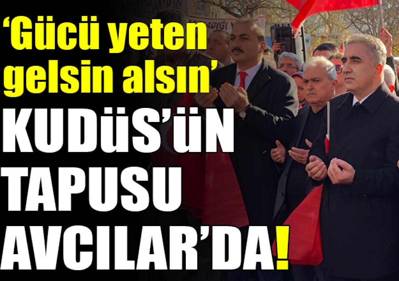 Avcılar'da Kudüs tepkisi: Tapusu burada!