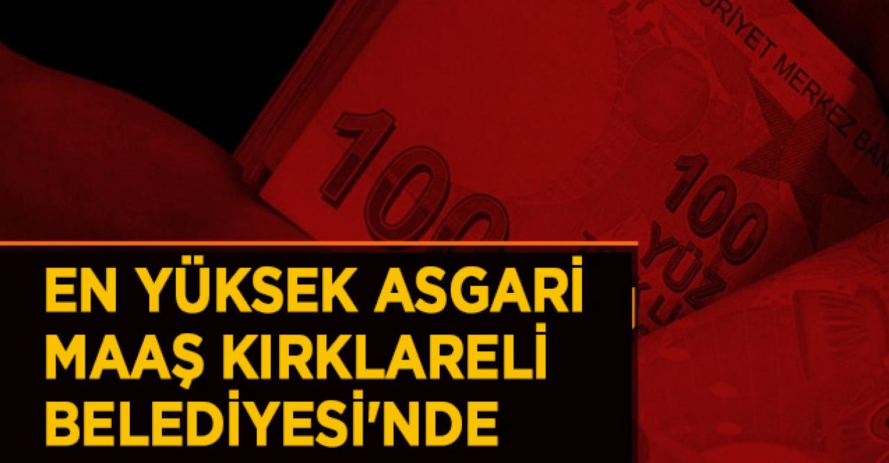 İl bazında en yüksek asgari ücret Kırklareli Belediyesi'nde