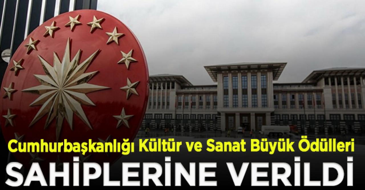 Cumhurbaşkanlığı Kültür ve Sanat Ödülleri sahiplerini buldu