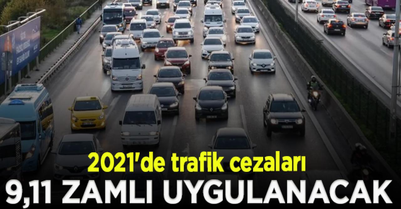 2021'de trafik cezaları 9,11 zamlı uygulanacak