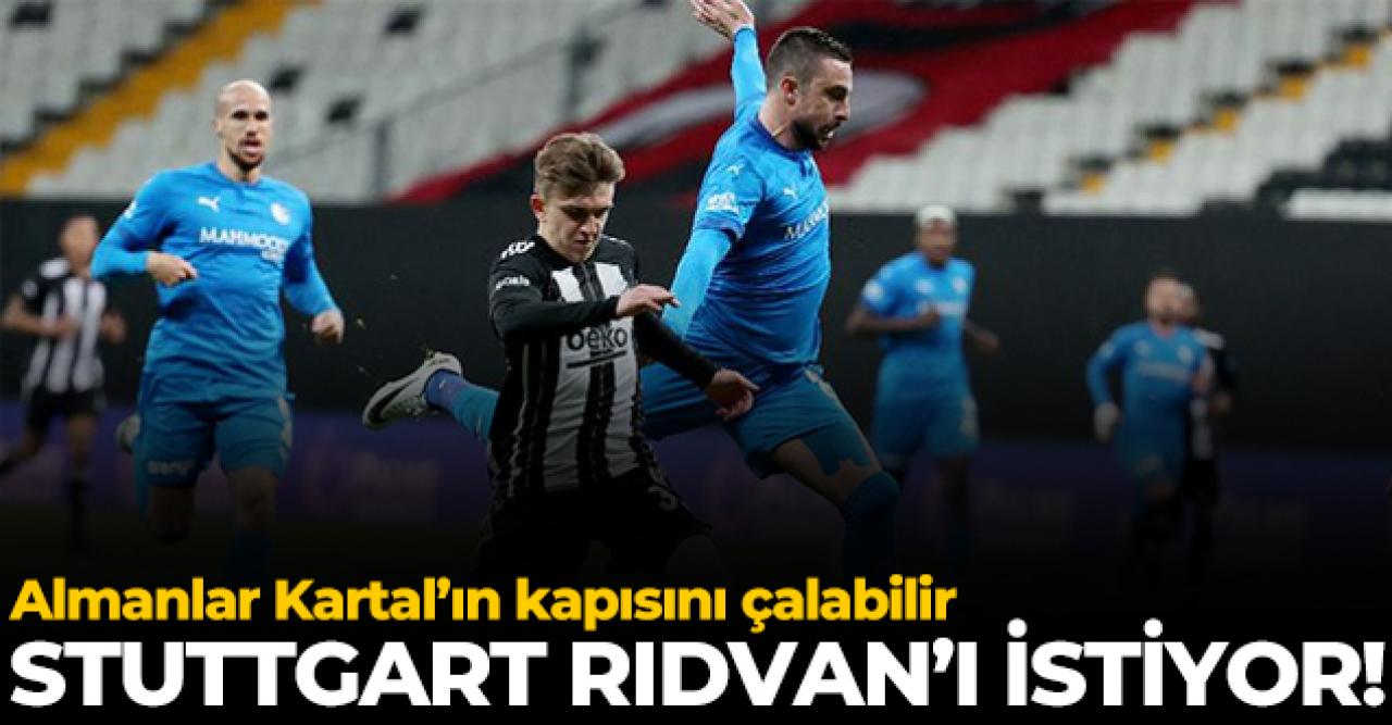 Stuttgart Rıdvan'ın peşini bırakmıyor