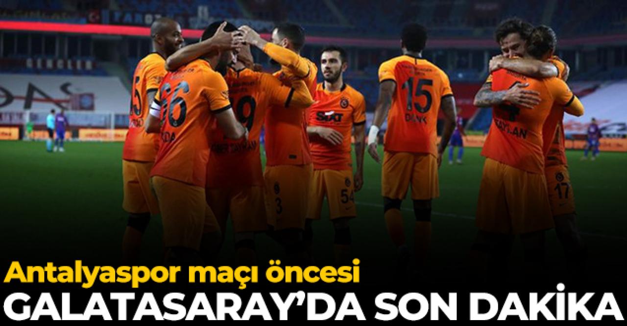 Galatasaray'da Antalyaspor maçı öncesi son durum