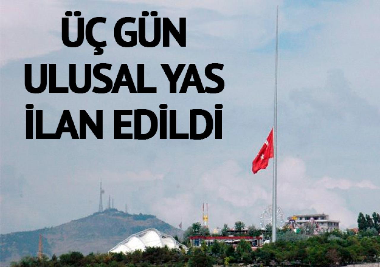 3 günlük ulusal yas ilan edildi