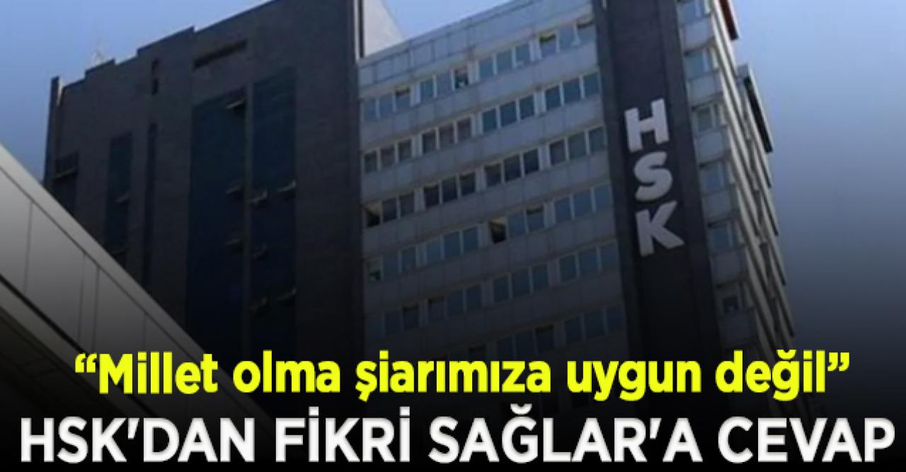 HSK'dan Fikri Sağlar'a cevap: Millet olma şiarımıza uygun değil