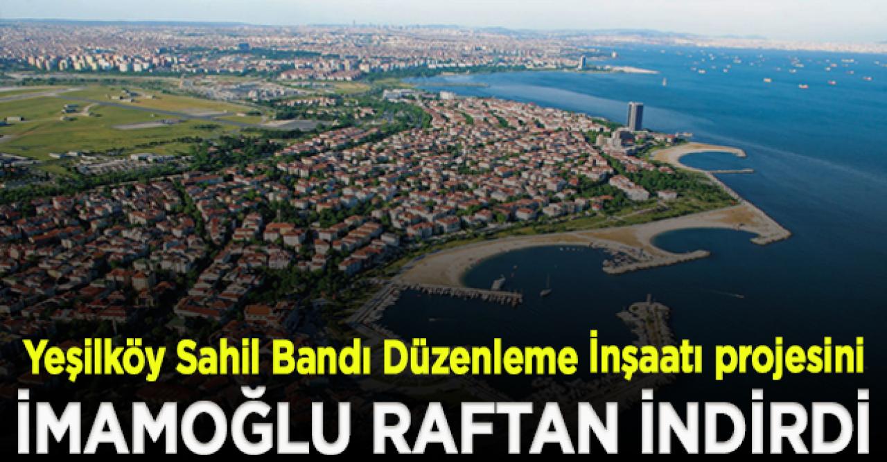 Yeşilköy Sahil Bandı Düzenleme İnşaatı projesi, 2022 yılında bitirilecek