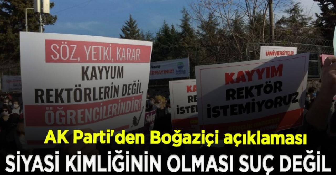 AK Parti'den Boğaziçi açıklaması: Siyasi kimliğinin olması suç değil