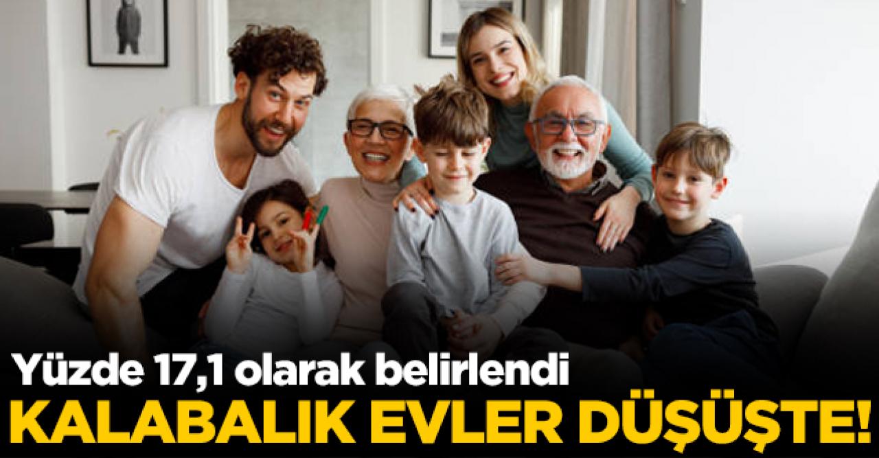 "Kalabalık evler düşüşte"