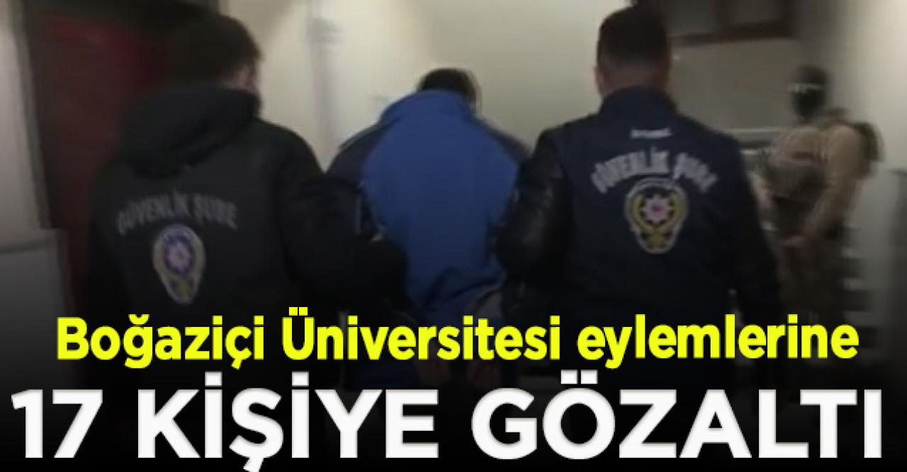 Boğaziçi Üniversitesi eylemlerinde 17 gözaltı