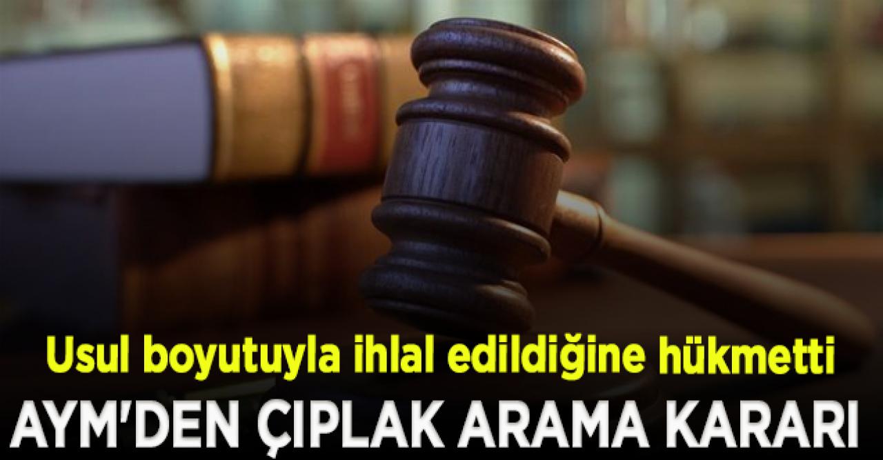 AYM'den çıplak arama kararı