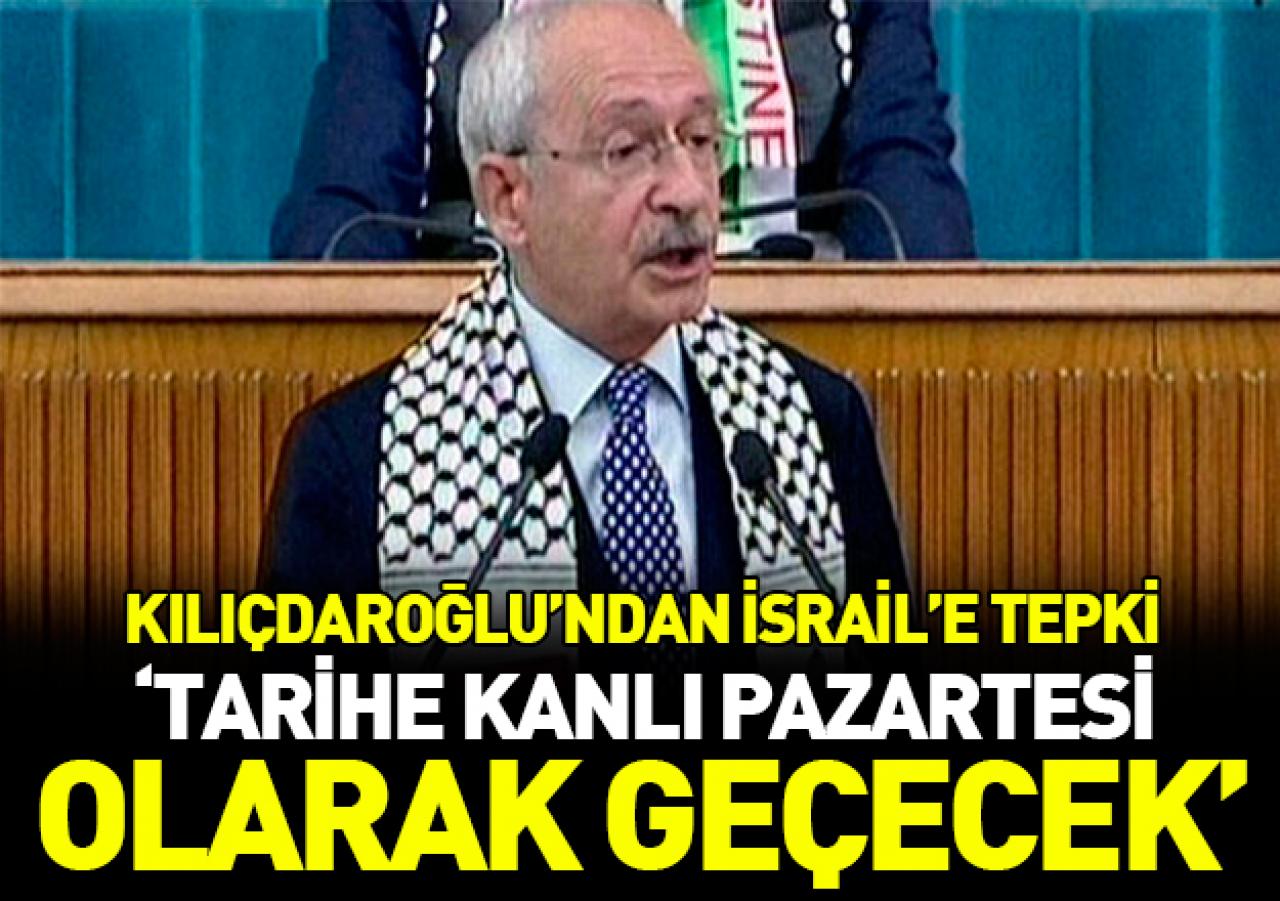 Kılıçdaroğlu: Dün tarihe 'kanlı pazartesi' olarak geçecektir