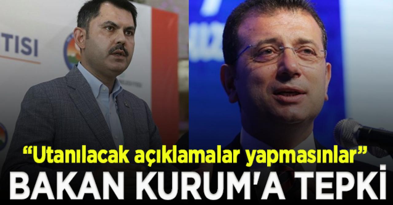 İmamoğlu'ndan Bakan Kurum'a tepki: Utanılacak açıklamalar yapmasınlar