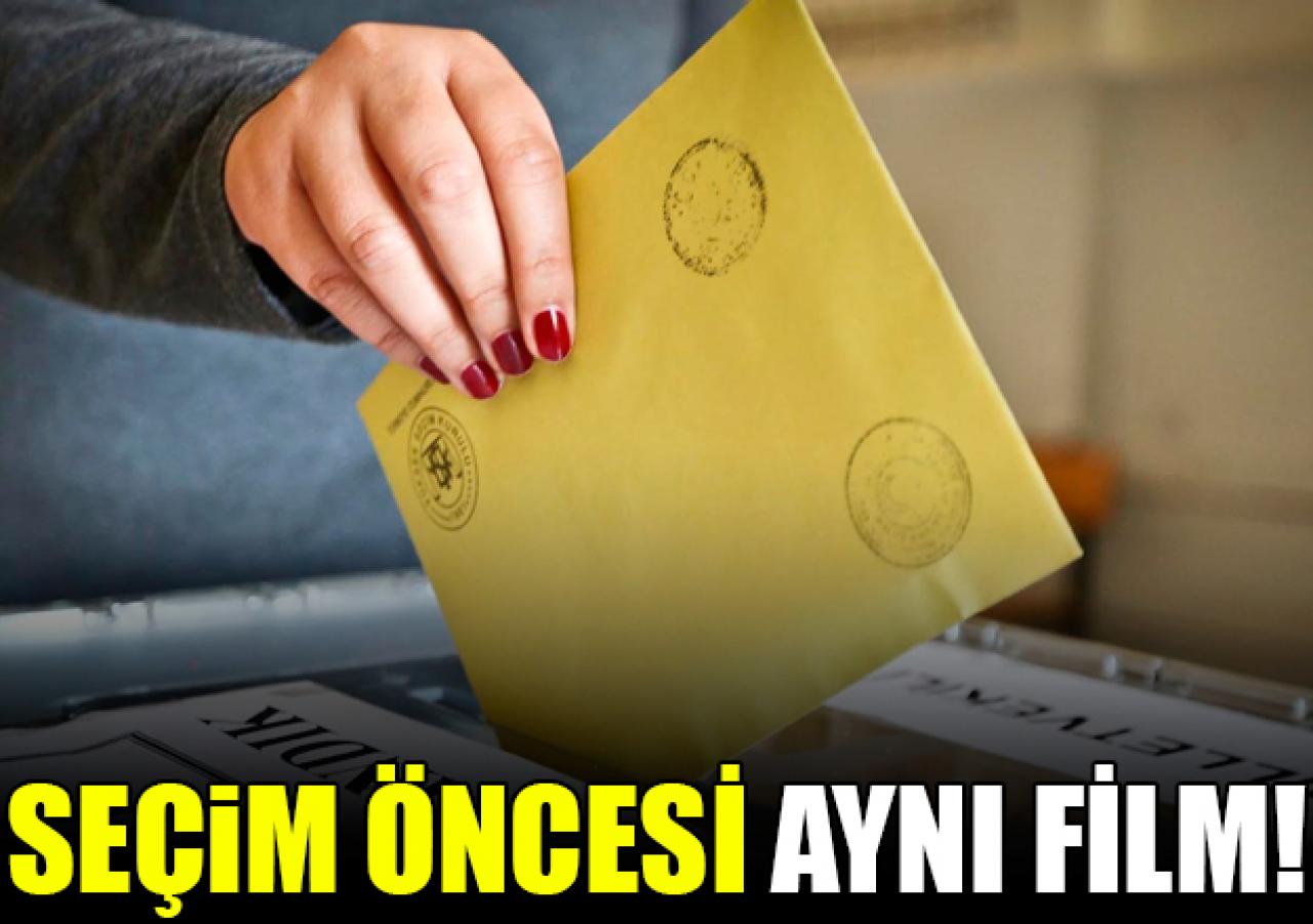 Seçimler öncesi aynı film...