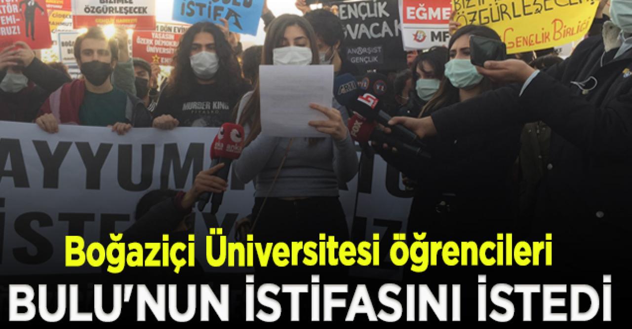 Boğaziçi Üniversitesi öğrencileri, rektör atanan Bulu'nun istifasını istedi; "Arkadaşlarımız derhal serbest bırakılsın"