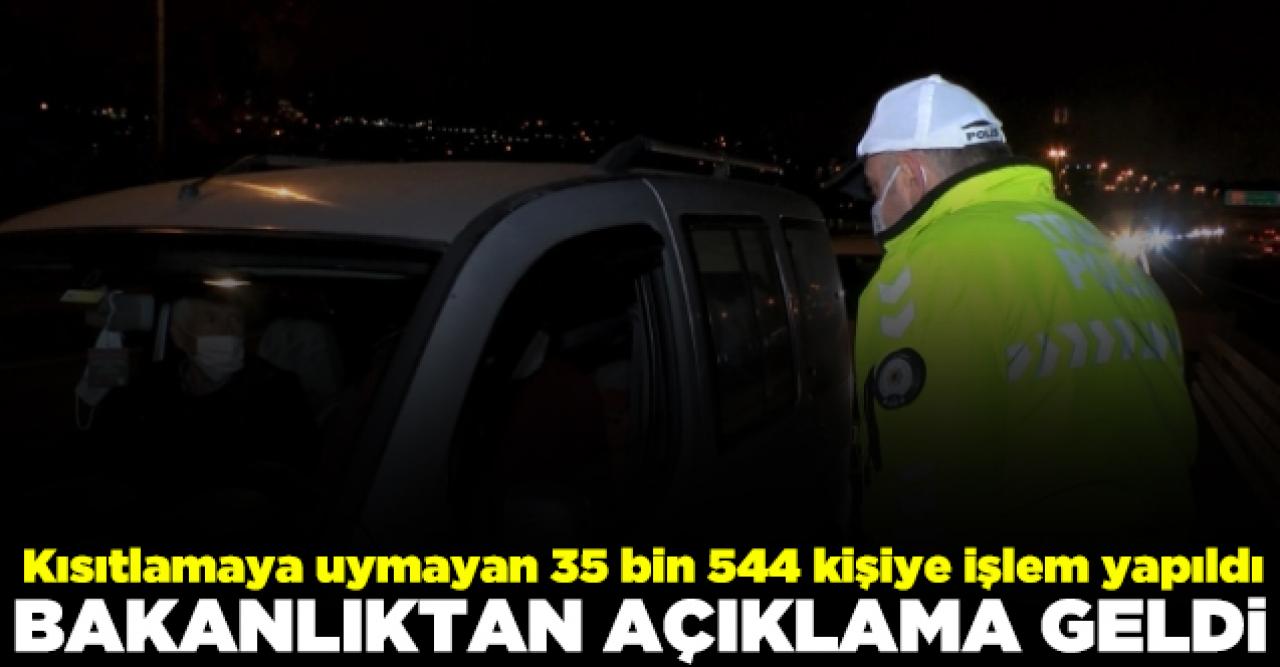 Kısıtlamaya uymayan 35 bin 544 kişiye işlem yapıldı