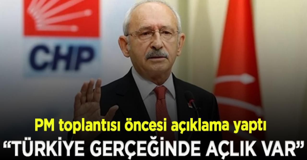 Kılıçdaroğlu: Türkiye gerçeğinde açlık var