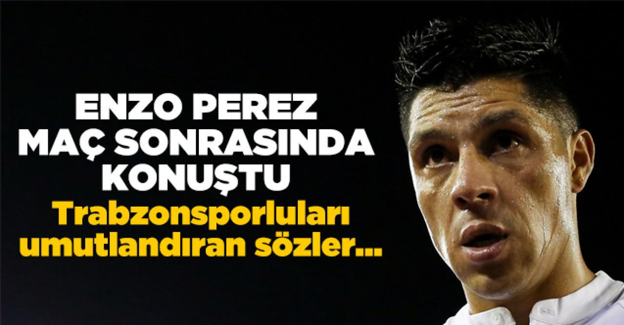 Enzo Perez'den Trabzonspor'u umutlandıran açıklama!