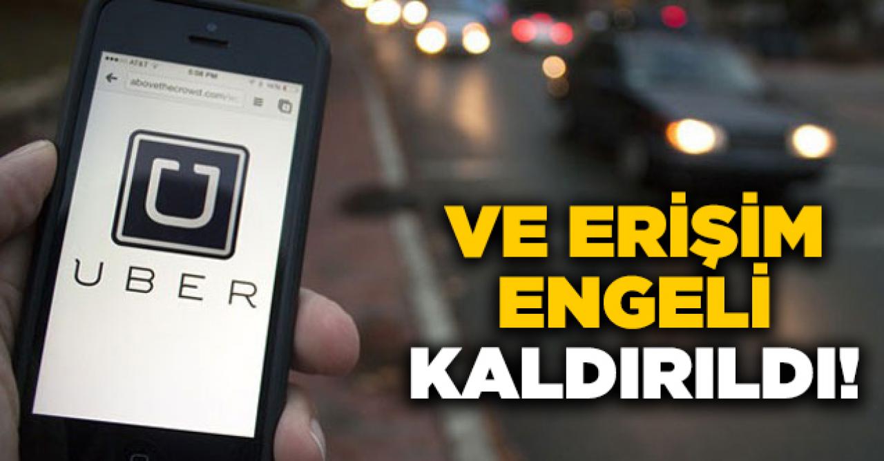 Uber'in erişim engeli kaldırıldı