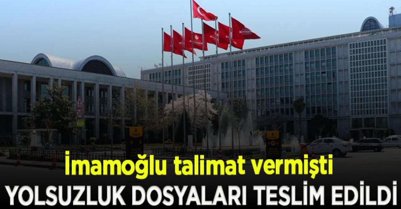 İBB, yolsuzluk dosyalarını İçişleri'ne teslim etti