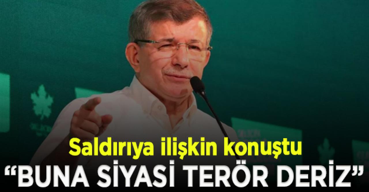 Davutoğlu'ndan Özdağ'a yapılan saldırıyla ilgili açıklama; "Olumsuz her gelişmeden sorumlu kişi Cumhurbaşkanı Erdoğan'dır"