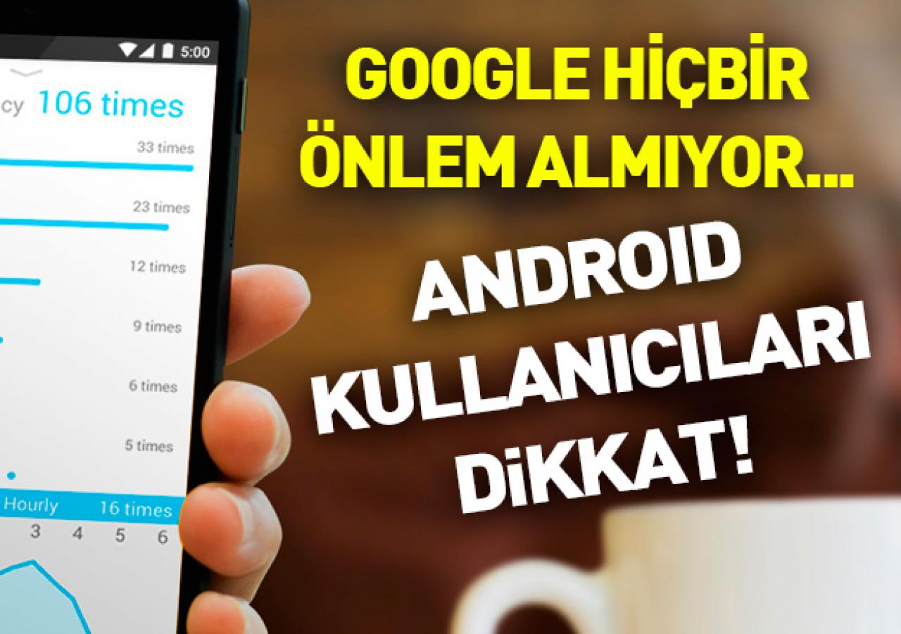 Android kullanıcıları dikkat!