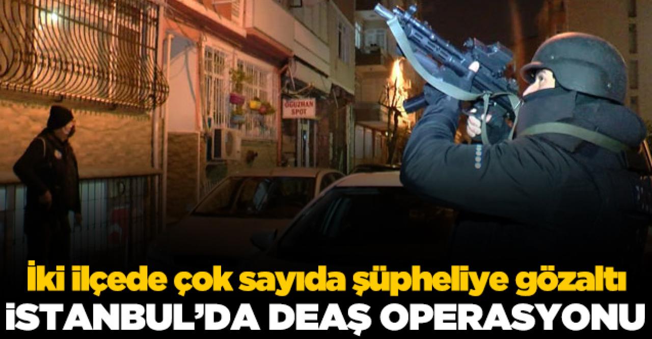 Fatih ve Eyüpsultan'da DEAŞ operasyonu