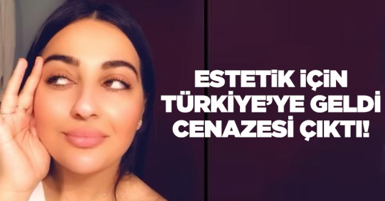 Fransa'dan Türkiye'ye estetik için geldi ama cenazesi çıktı