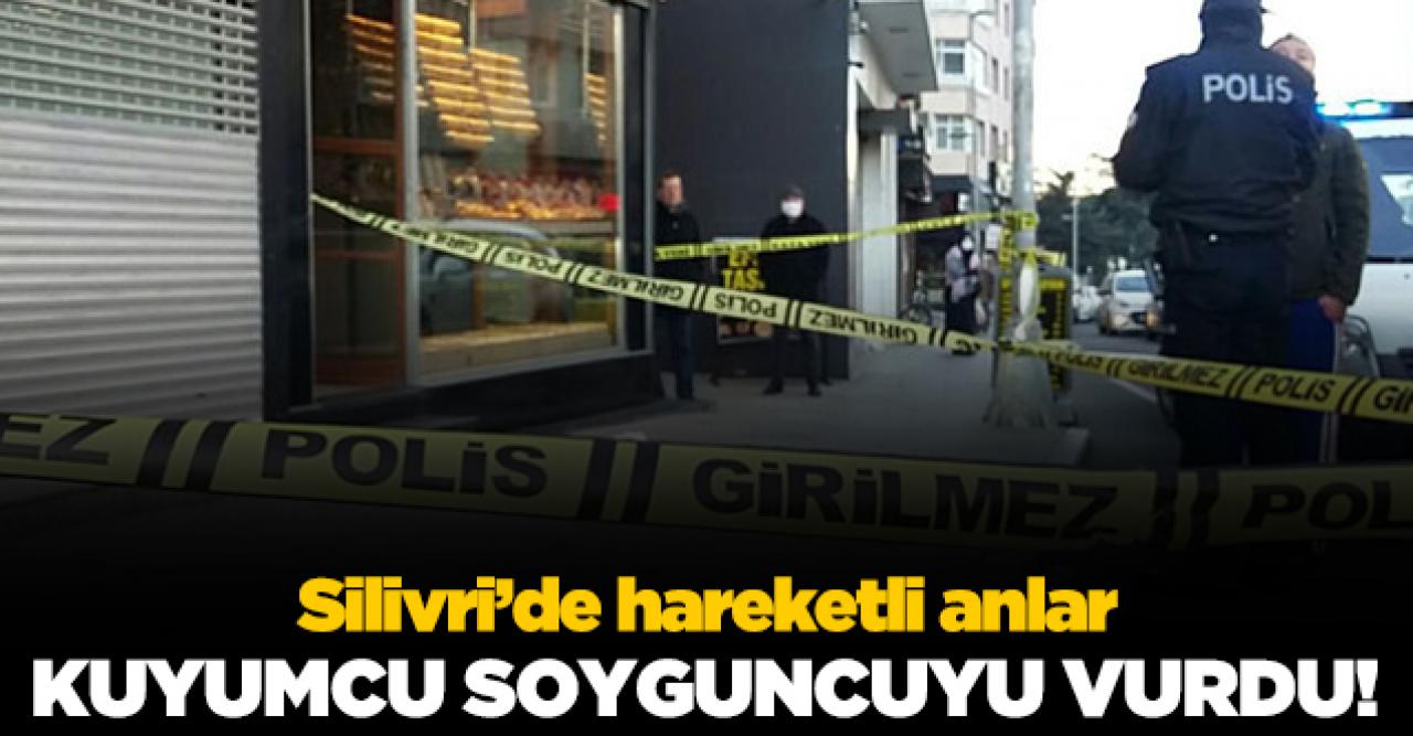 Silivri'de kuyumcu soyguncuyu vurdu