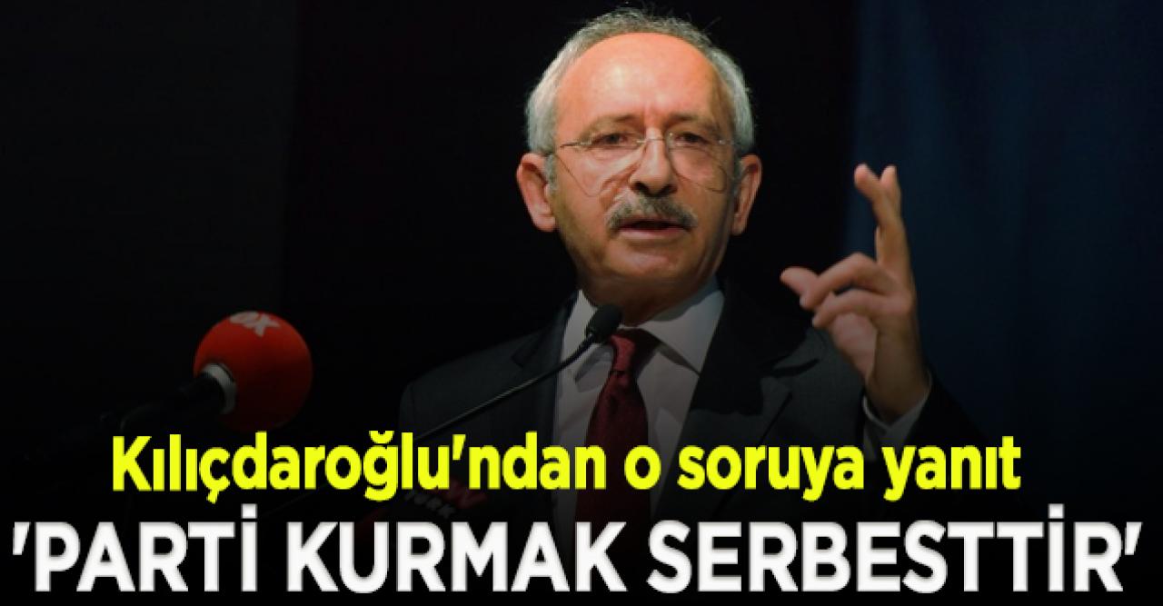 Kılıçdaroğlu'ndan Muharrem İnce sorusuna cevap; "İsteyen arkadaşlar parti kurabilirler"