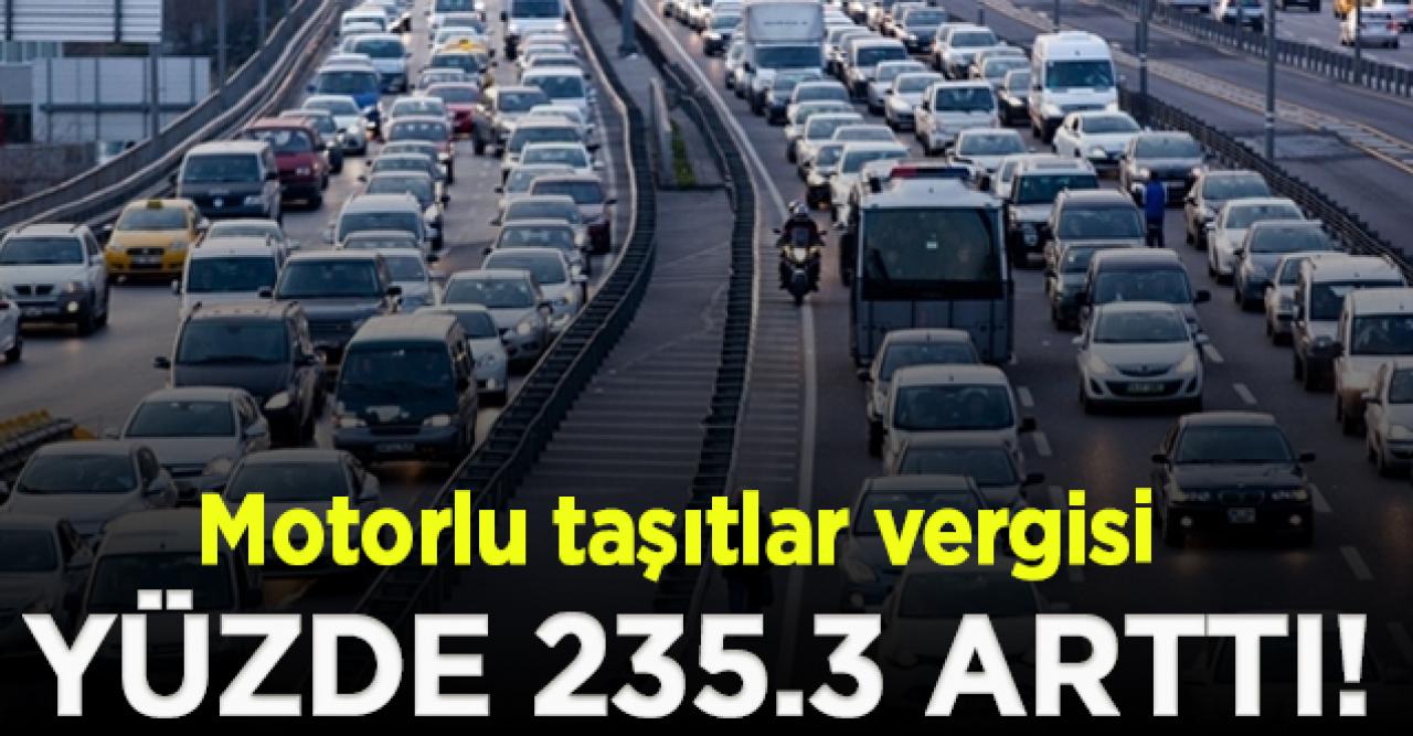 Motorlu taşıtlar vergisi yüzde 253.3 arttı