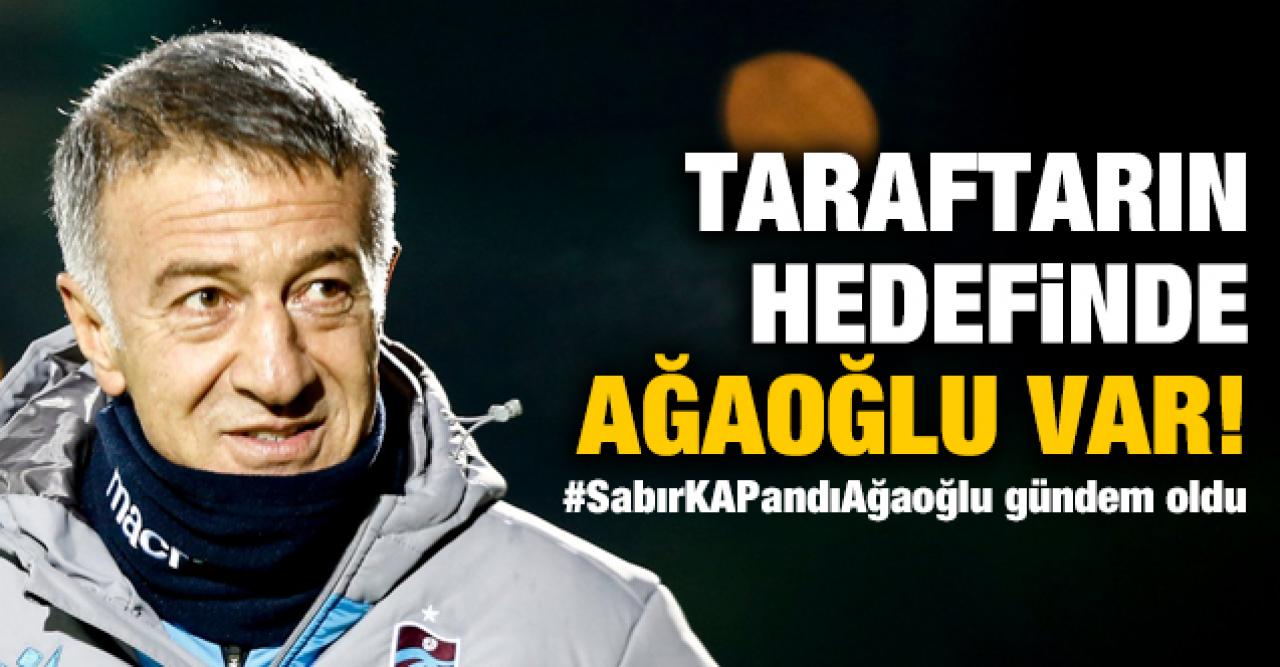 Trabzonspor taraftarından Ahmet Ağaoğlu'na transfer tepkisi: #SabırKAPandıAğaoğlu