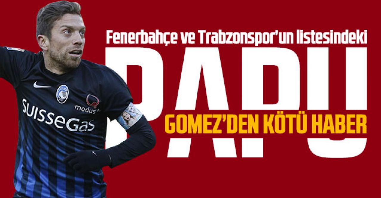 Papu Gomez'den Fenerbahçe ve Trabzonspor'a kötü haber