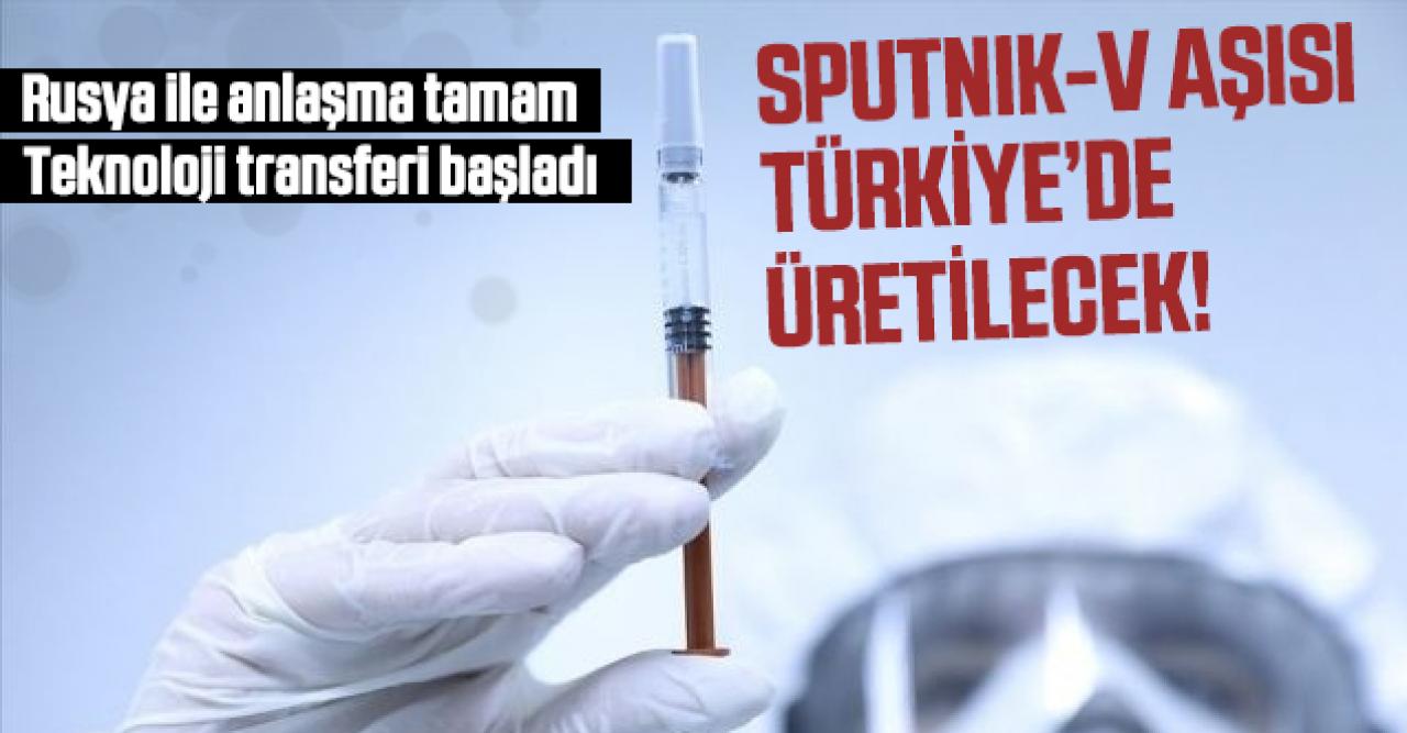 Sputnik-V aşısı Türkiye'de üretime başlayacak