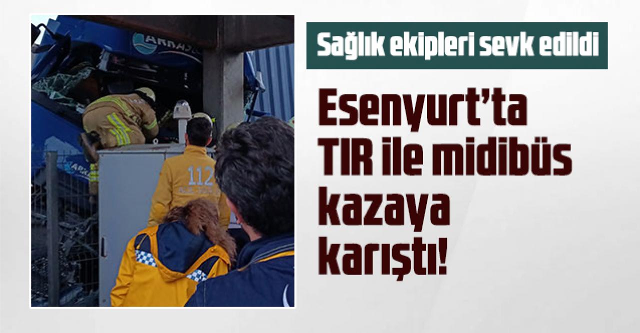 Esenyurt gişelerde TIR ve midibüs kazaya karıştı!