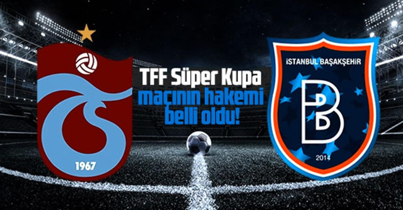 TFF Süper Kupa maçının hakemi belli oldu!