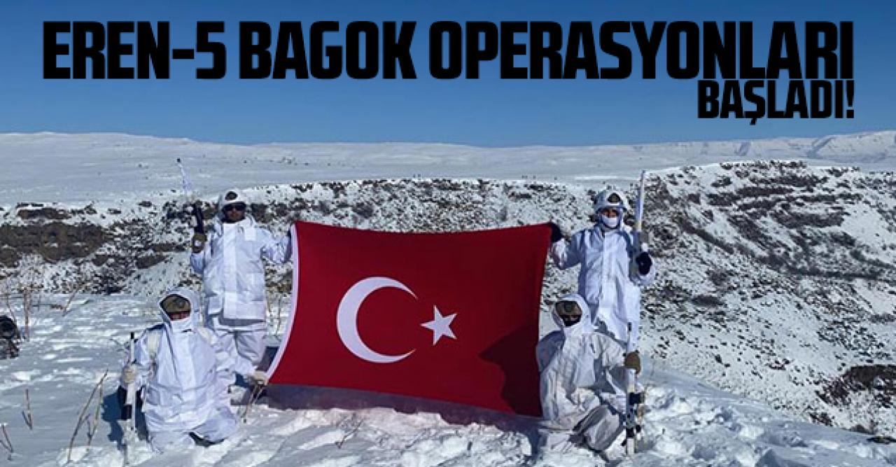 'Eren-5 Bagok Operasyonları' başladı