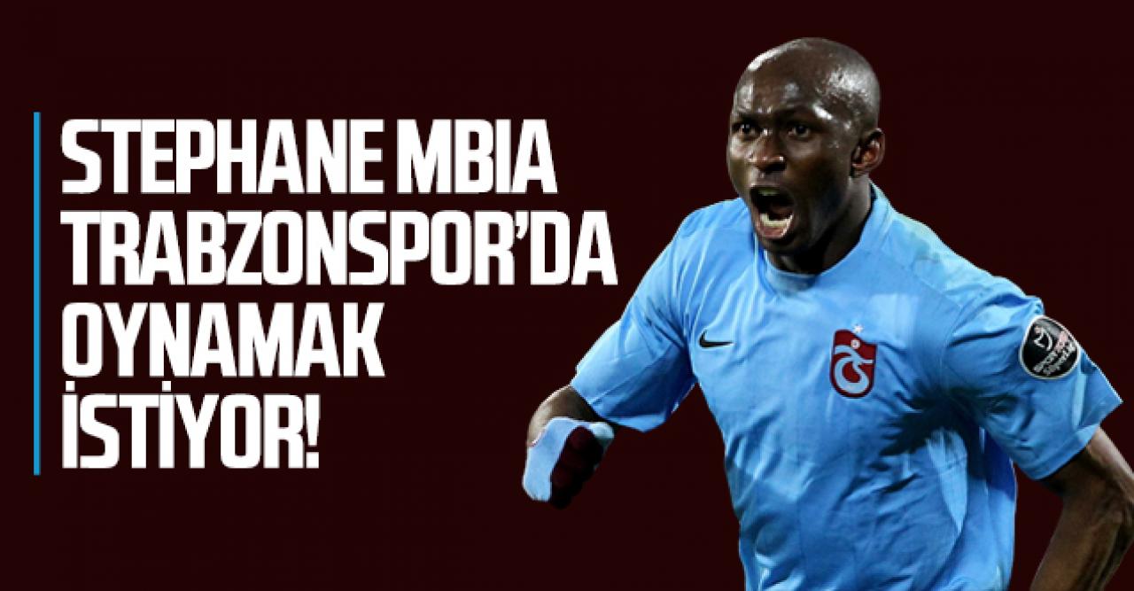 Stephane Mbia Trabzonspor'a dönmek istiyor