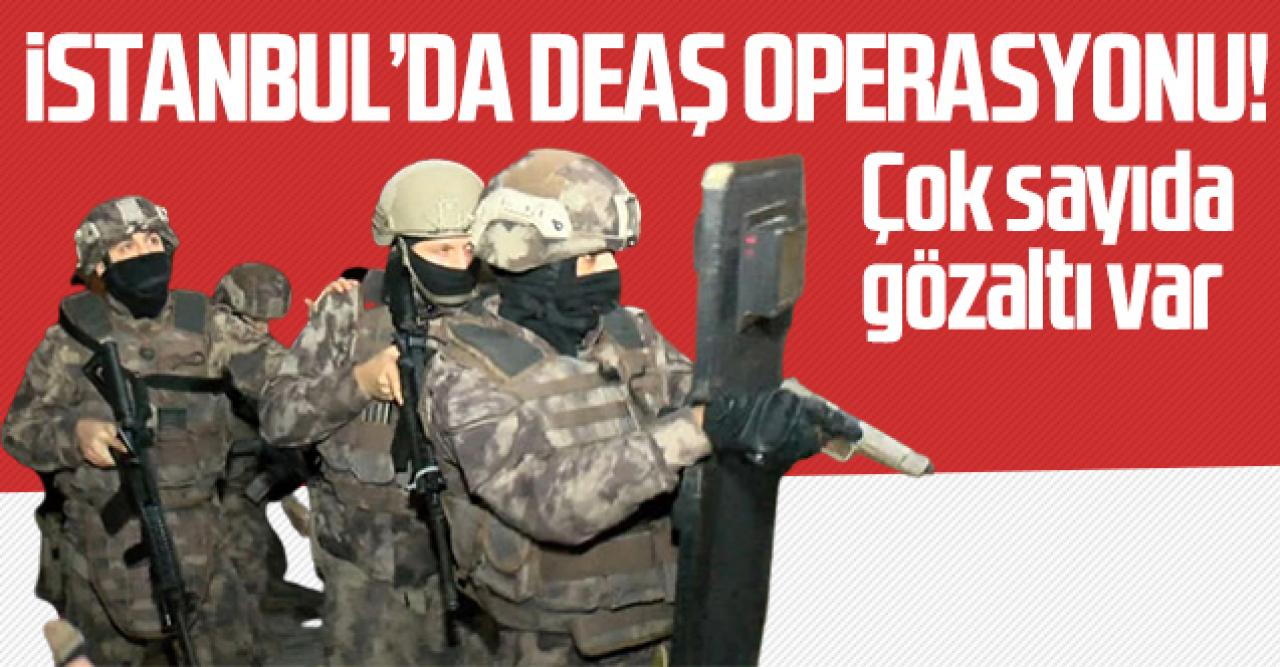 İstanbul'da DEAŞ operasyonu