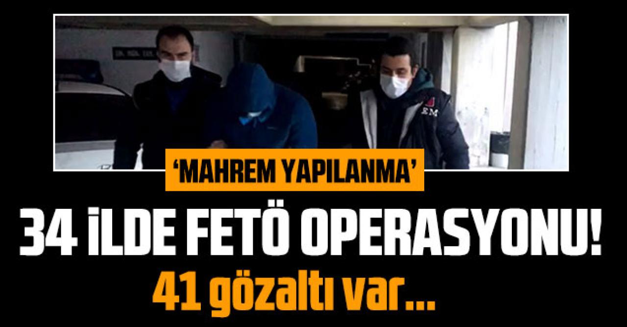 34 ilde FETÖ operasyonu: 41 gözaltı