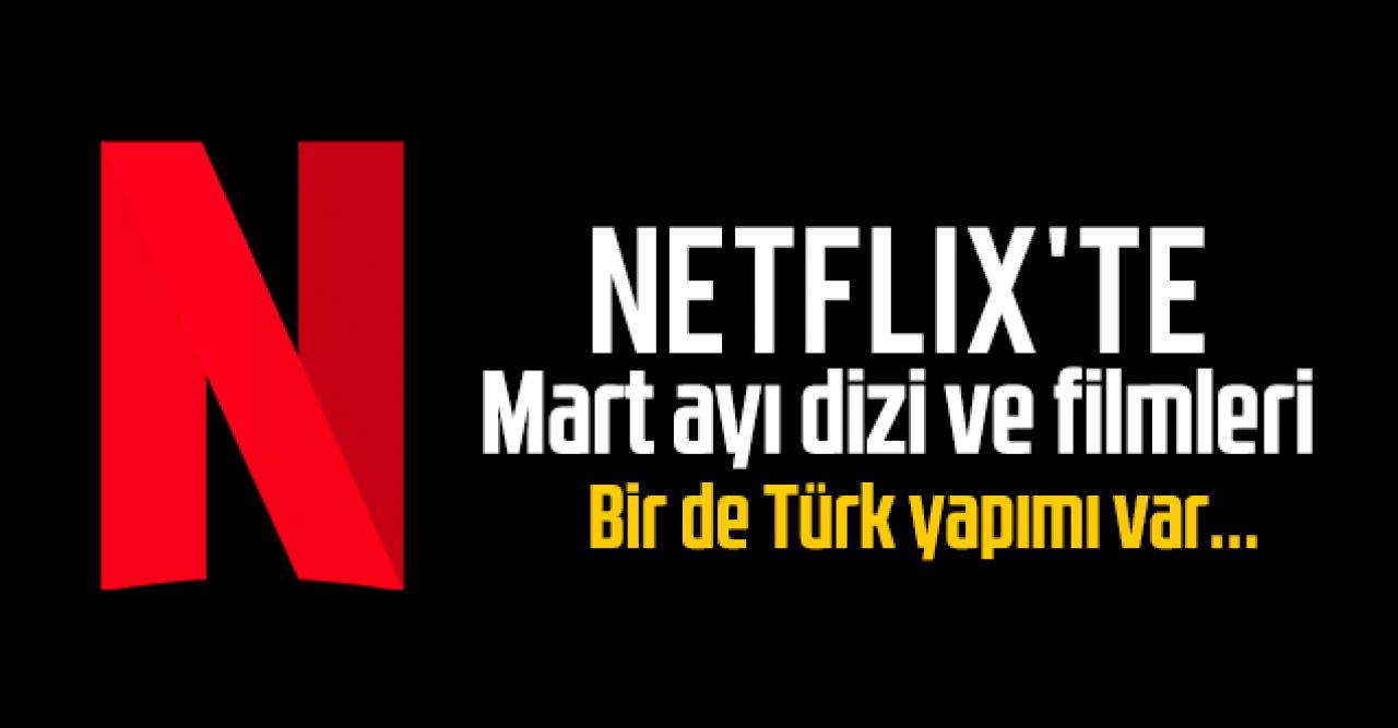 Netflix'in Mart 2021 takvimi belli oldu! Yayınlanacak diziler ve filmler