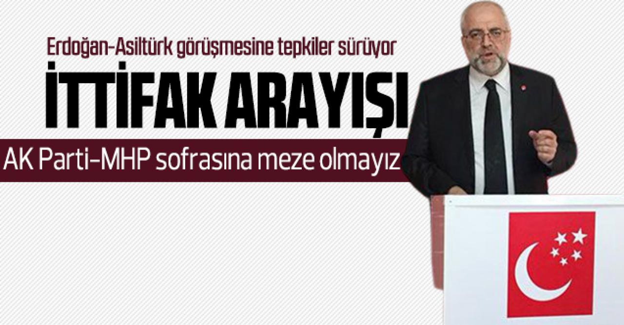 Erdoğan-Asiltürk görüşmesine tepki sürüyor: Meze olamayız!