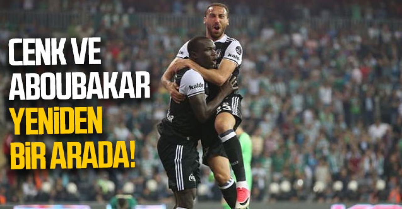 Cenk ve Aboubakar yeniden bir arada