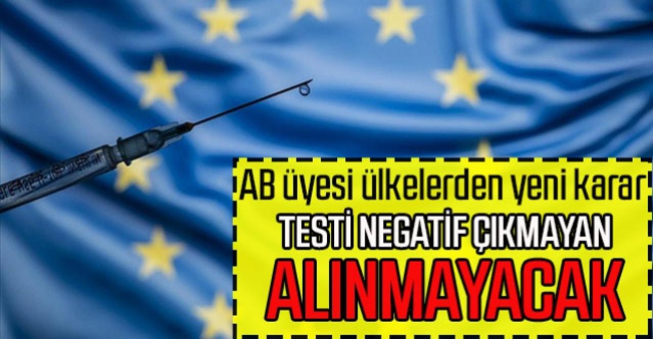 AB dışından gelenler için test şartı getirildi