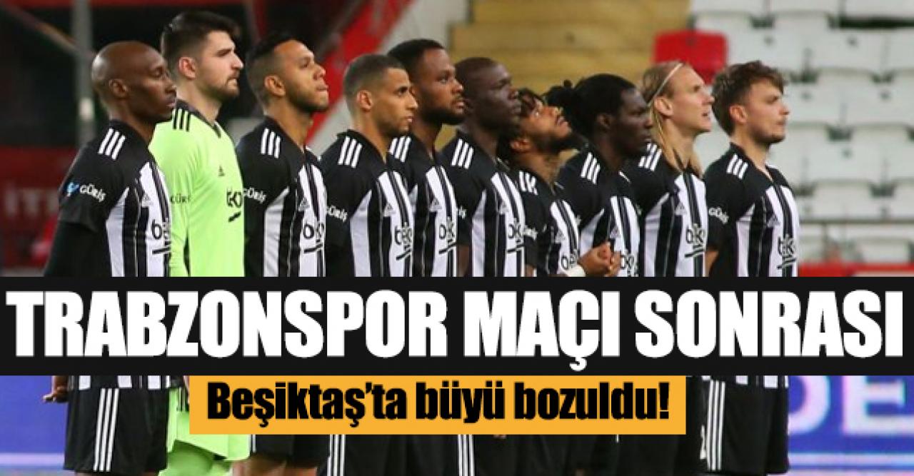 Beşiktaş'ta büyü bozuldu! Trabzonspor maçından sonra...