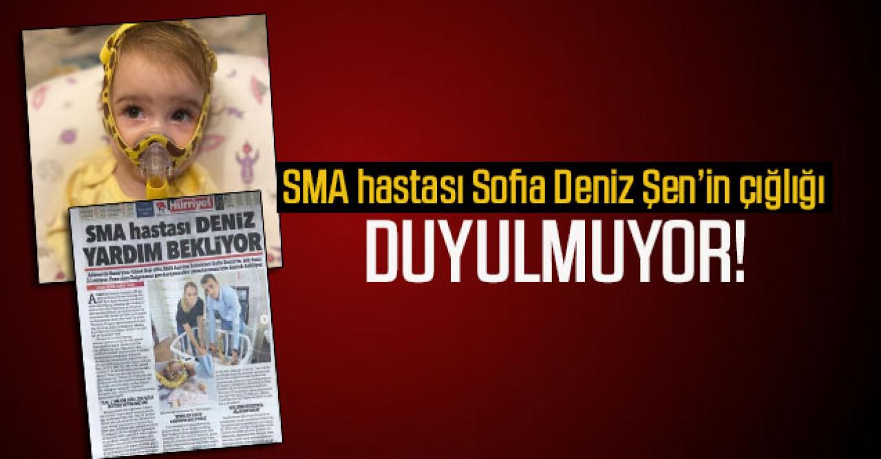 SMA hastası Sofia Deniz’in çığlığı duyulmuyor