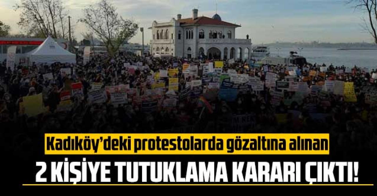 Kadıköy'deki olaylarda gözaltına alınan 2 kişi tutuklandı