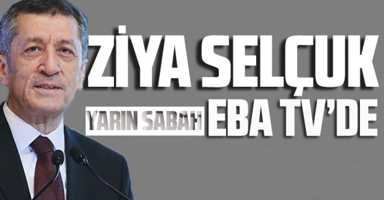 Ziya Selçuk yarın sabah EBA TV’de