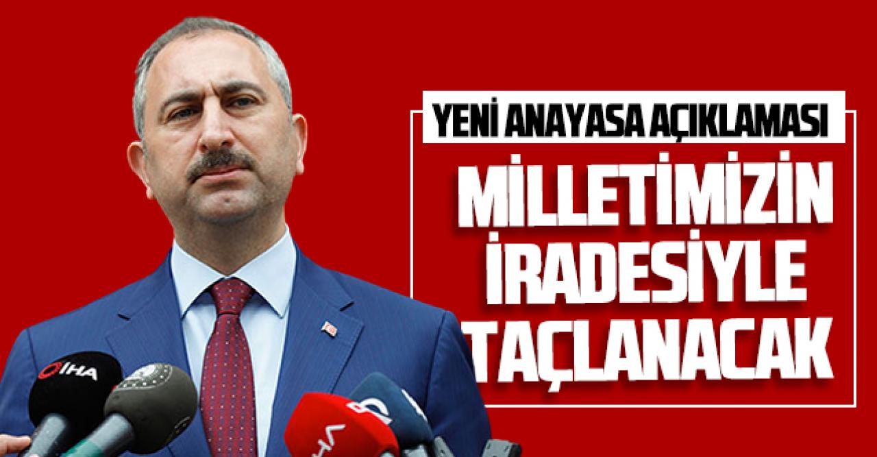 Adalet Bakanı Gül'den yeni Anayasa açıklaması