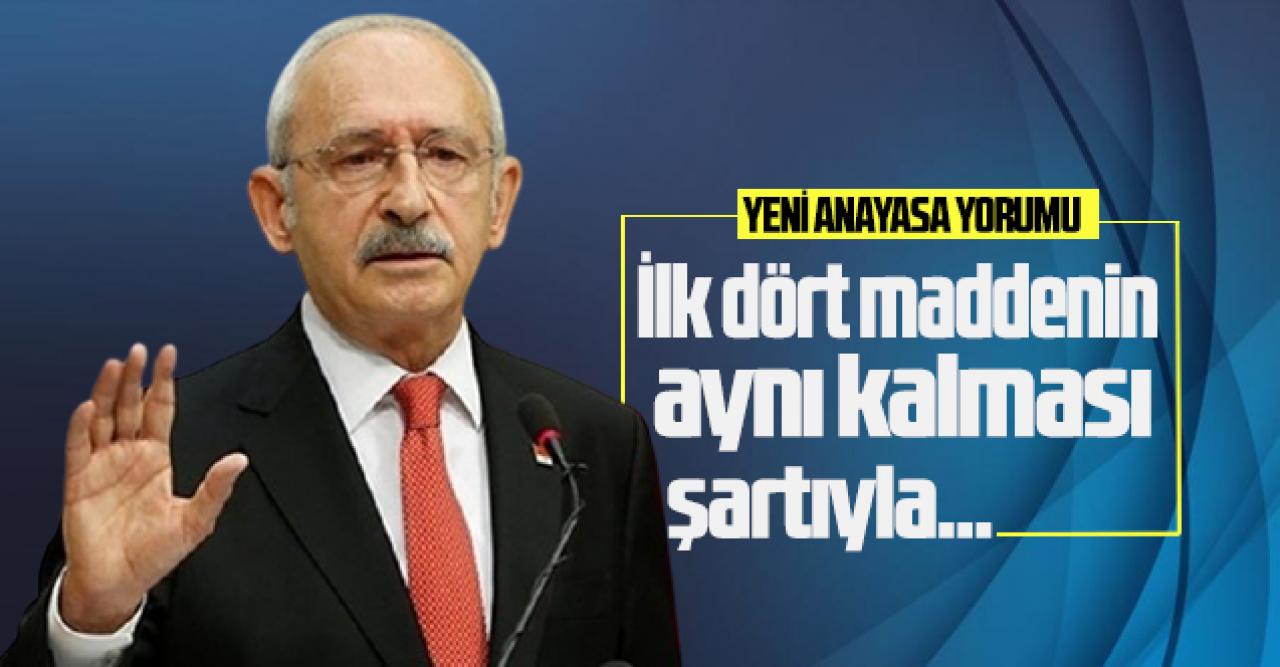 Kılıçdaroğlu’ndan yeni anayasa yanıtı; "İlk dört maddenin aynı kalması kaydıyla..."